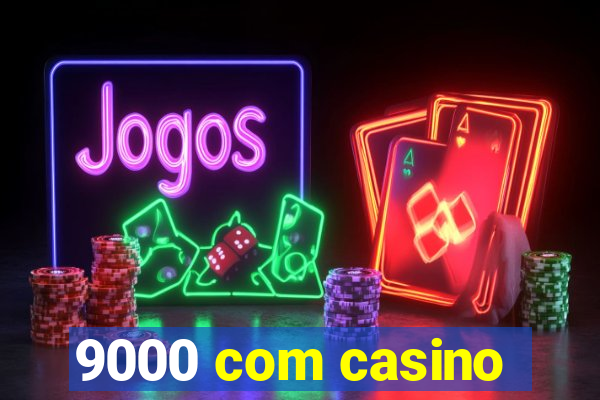 9000 com casino